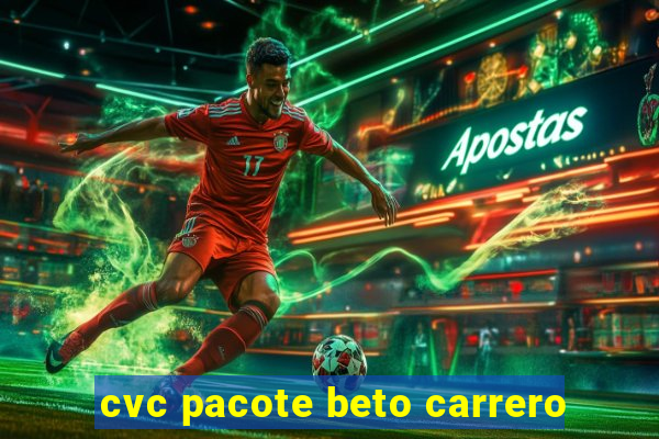 cvc pacote beto carrero